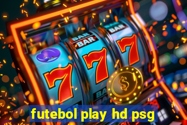 futebol play hd psg